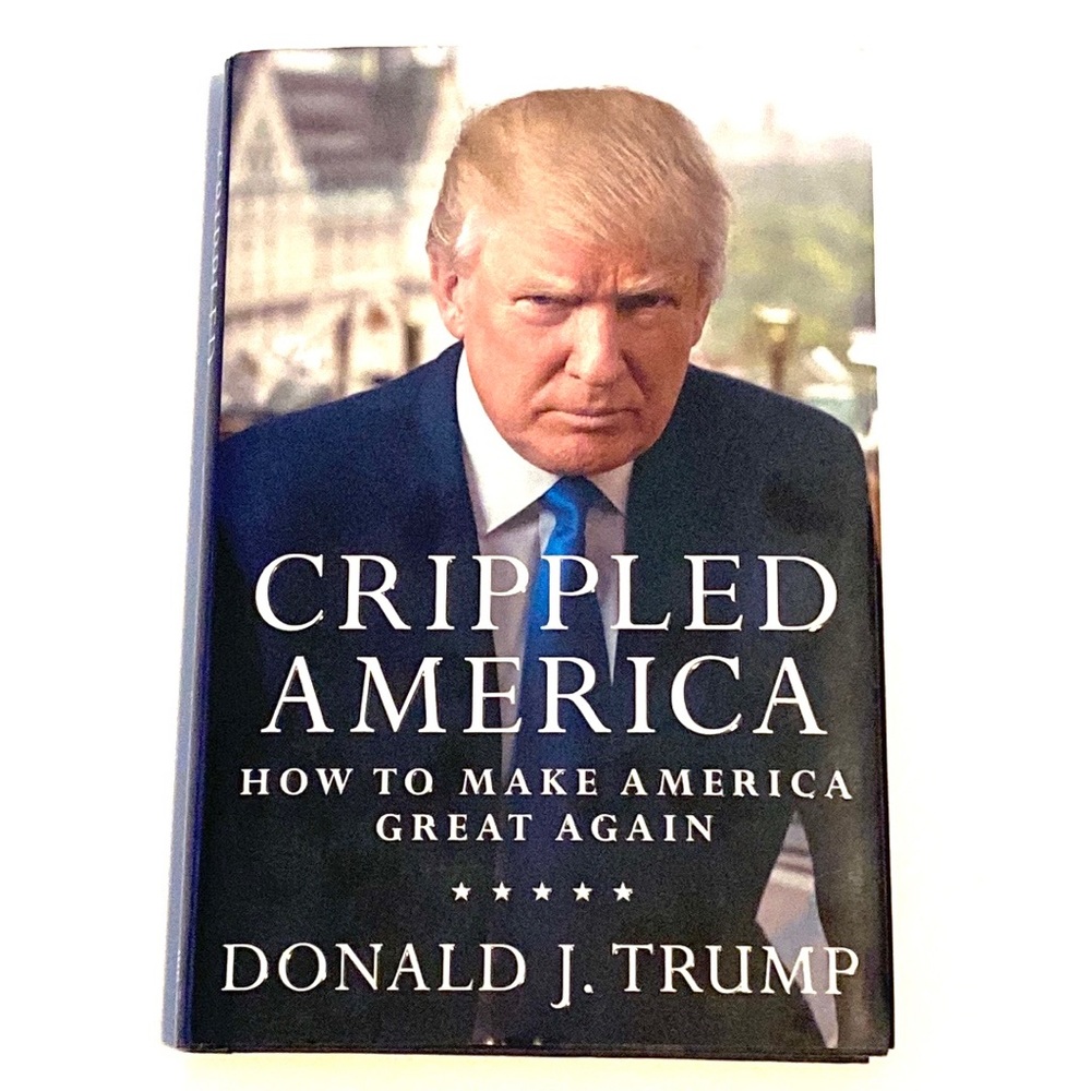 Crippled America - How to Make America Great Again - Donald Trump
